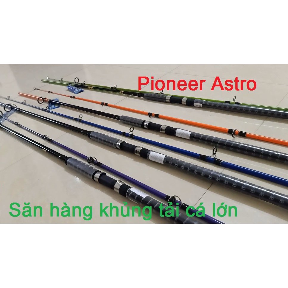 Cần câu 2 khúc pioneer astro bạo lực nhấc bổng 5kg có đầy đủ size : 2m7 - 3m chất lượng 6868