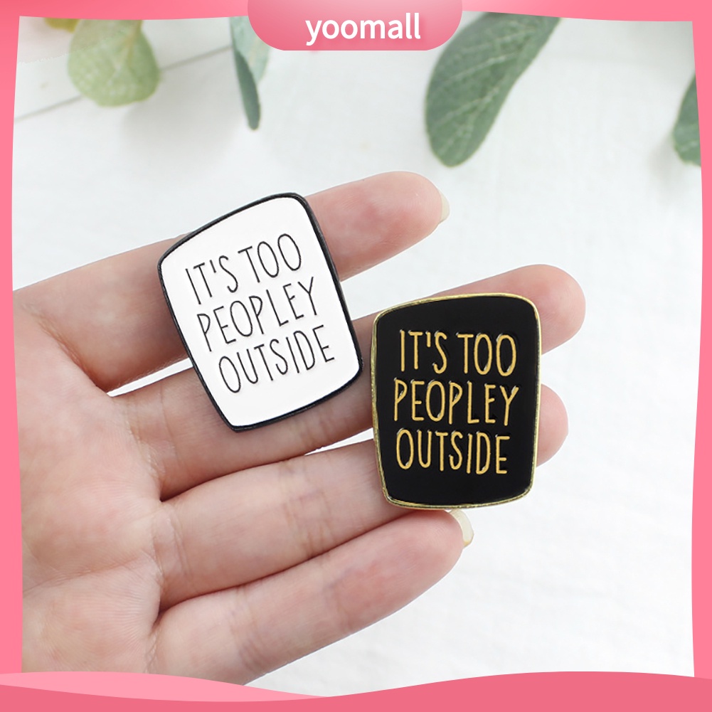 Ghim cài áo túi xách bẻ cong khắc chữ IT'S TOO PEOPLEY OUTSIDE độc đáo cho nam và nữ