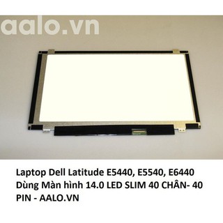 Màn hình laptop Dell Latitude E5440 , E5540 , E6440 - dell e6400