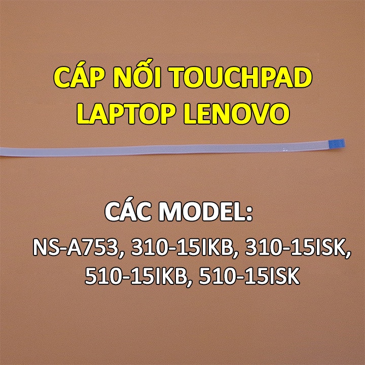 Cáp touchpad laptop Lenovo Ideapad 310 310-15 310-15IKB 310-15ISK 510-15 510-15IKB 510-15ISK NS-A753