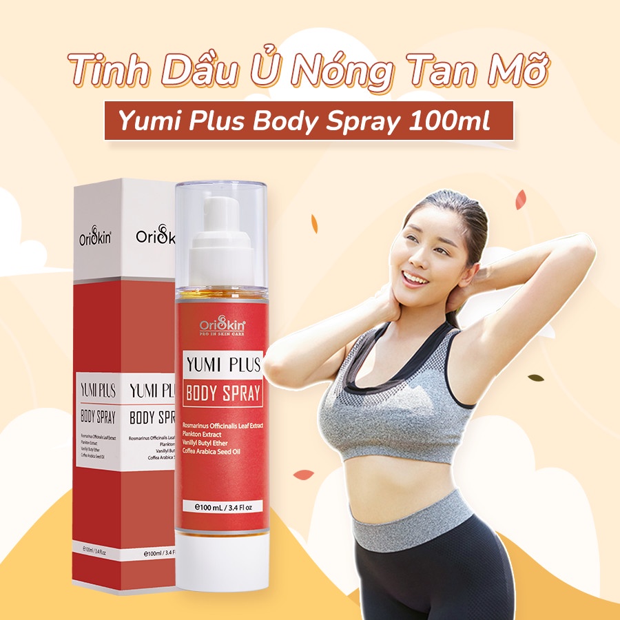 Tinh Dầu Ủ Nóng Tan Mỡ Làm Tan Mỡ Cứng, Mỡ Lâu Năm Oriskin Yumi Plus Body Spray 100ml