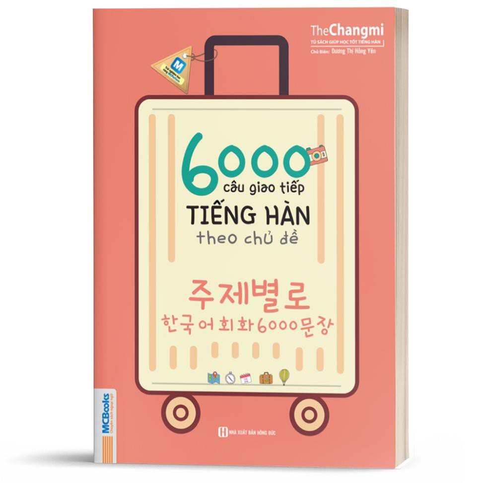 Sách - 6000 Câu Giao Tiếp Tiếng Hàn Theo Chủ Đề Cho Người Mới Bắt Đầu [MCBooks]