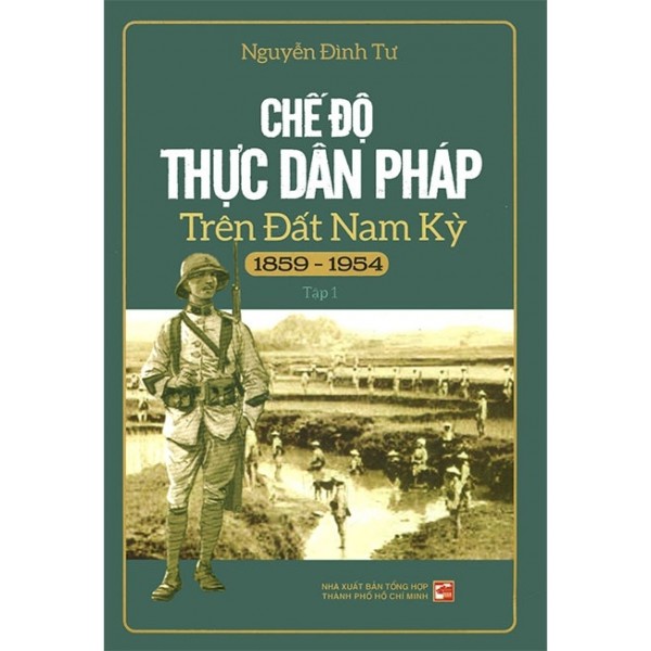 Sách Chế Độ Thực Dân Pháp Trên Đất Nam Kỳ 1859-1954 - Tập 1