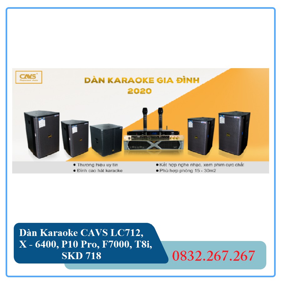 Dàn Karaoke CAVS LC712, X – 6400, P10 Pro, F7000, T8i, SKD 718