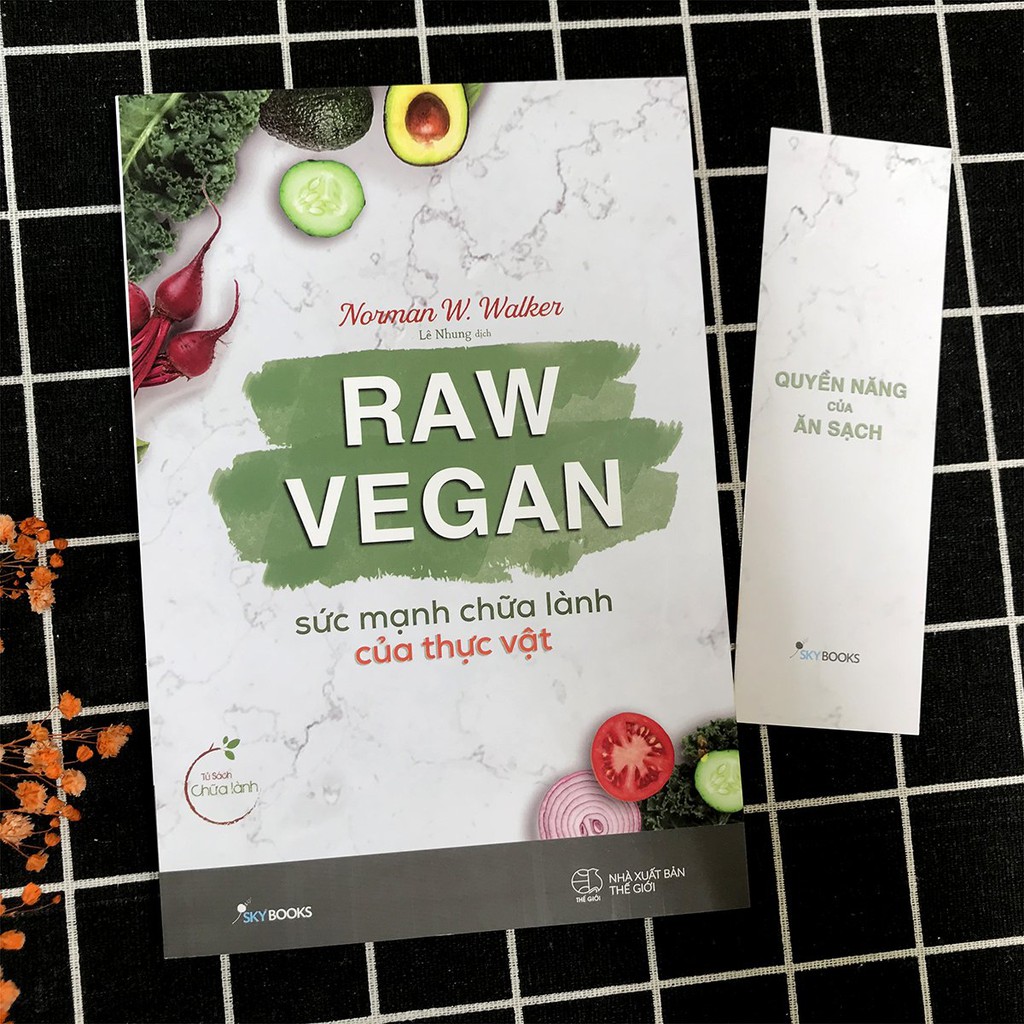 Sách - Raw Vegan – Sức Mạnh Chữa Lành Của Thực Vật (Kèm bookmark) - Norman W.Walker - Thanh Hà Books HCM