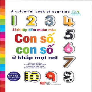 Sách Tập Đếm Muôn Màu - Con Số, Con Số Ở Khắp Mọi Nơi