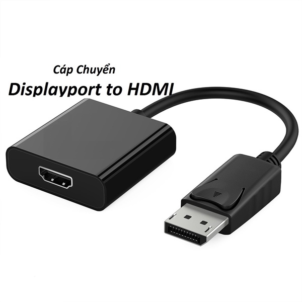 Cáp chuyển Display Port to HDMI - Chuyển từ Máy tính, Laptop qua Máy chiếu hoặc Tivi