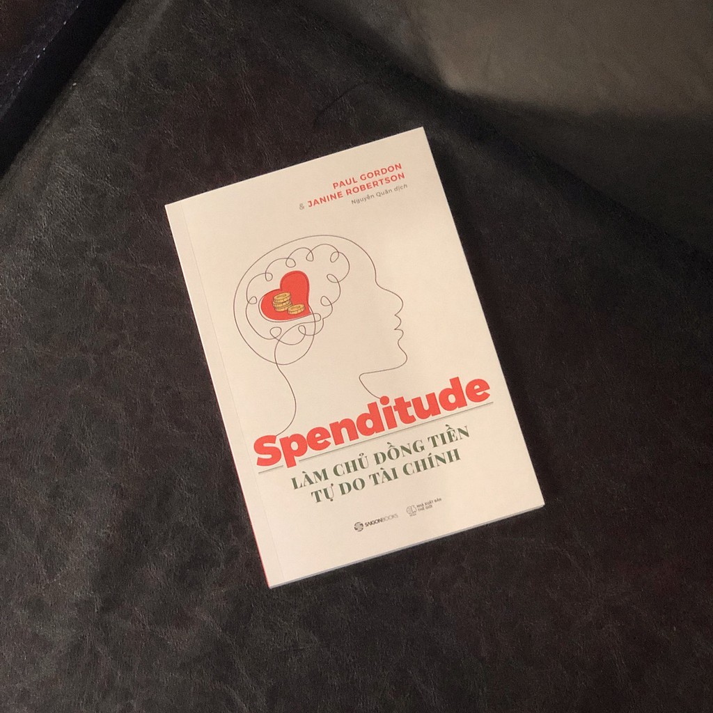 [MÃ giảm 40K]SÁCH: Spenditude: Làm chủ đồng tiền, tự do tài chính - Tác giả Janine Robertson , Paul Gordon