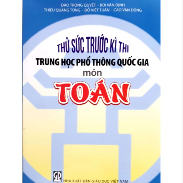 Sách - Thử Sức Trước Kì Thi Trung Học Phổ Thông Quốc Gia Môn Toán