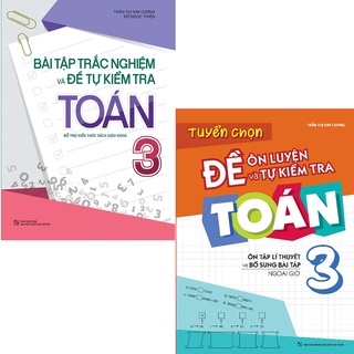 Sách: Combo 2 Cuốn Lớp 3: Bài Tập Trắc Nghiệm Và Tự Kiểm Tra + Tuyển Chọn Đề Ôn Luyện Và Tự Kiểm Tra Toán