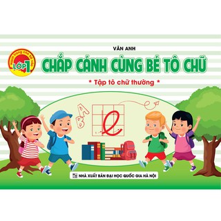 Chắp Cánh Cùng Bé Tô Chữ - Tập Tô Chữ Thường