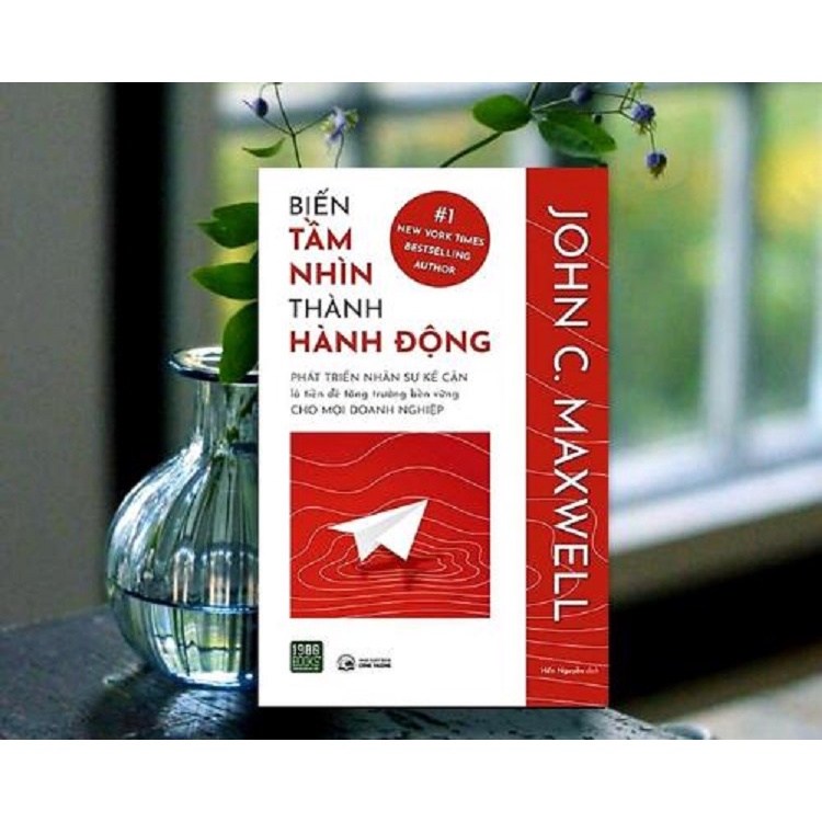 Sách - Biến tầm nhìn thành hành động - John C Maxwell