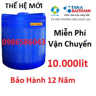 Bồn nhựa thế hệ mới Đại Thành 10000L đứng, BH 12 năm