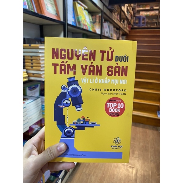 Sách-Khoa học quanh ta - Nguyên tử dưới tấm ván sàn - Vật lí ở khắp mọi nơi