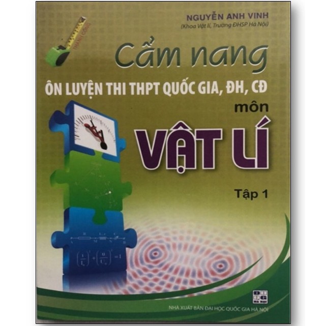 Sách - Cẩm nang ôn luyện thi THPT Quốc Gia, Đại học, Cao đẳng môn Vật Lí Tập 1