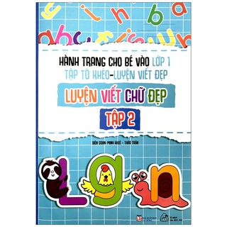  Sách - Hành Trang Cho Bé Vào Lớp 1 - Tập Tô Khéo - Luyện Viết Đẹp: Luyện Viết Chứ Đẹp - Tập 2