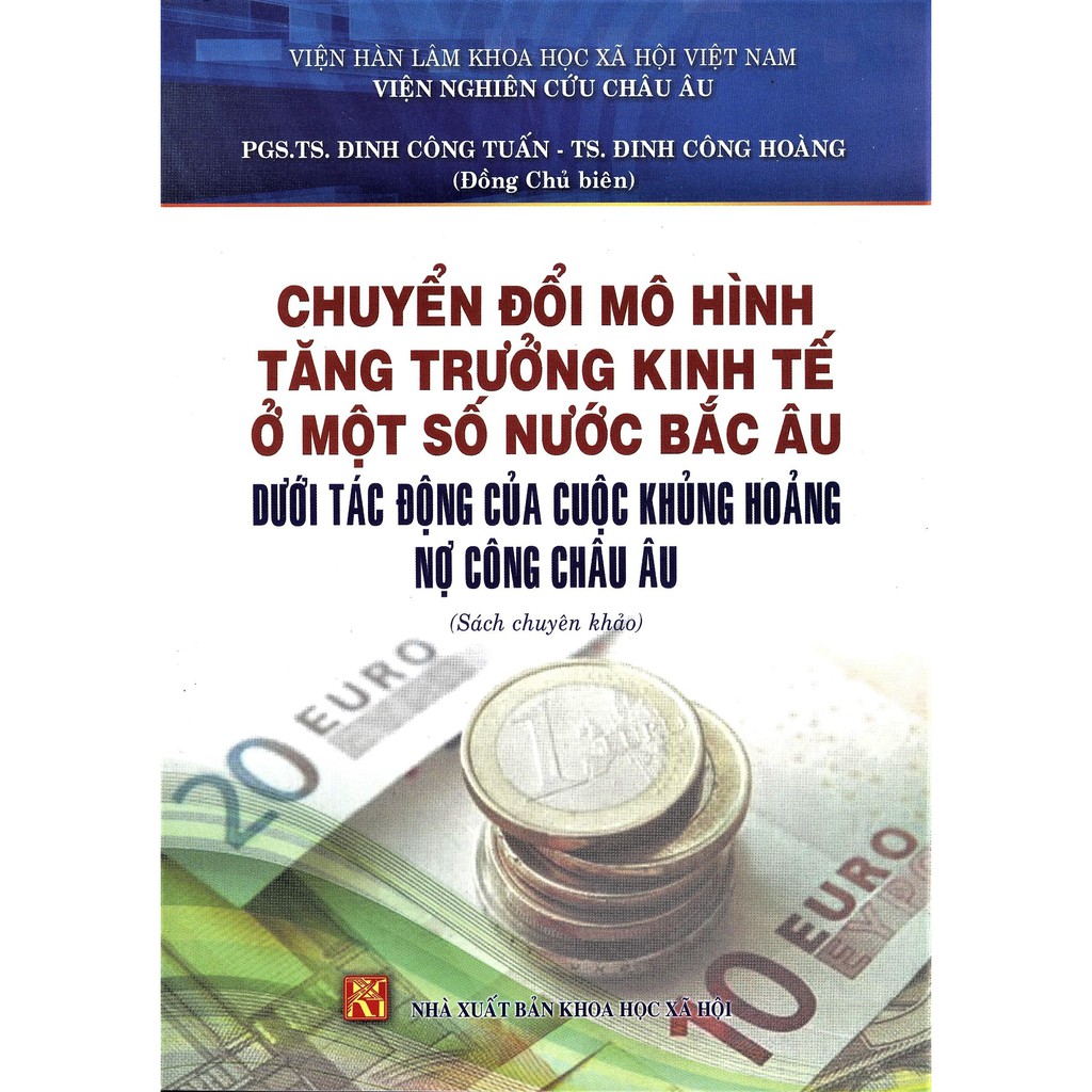 Sách - Chuyển Đổi Mô Hình Tăng Trưởng Kinh Tế Ở Một Số Nước Bắc Âu Dưới Tác Động Của Cuộc Khủng Hoảng Nợ Công Châu Âu