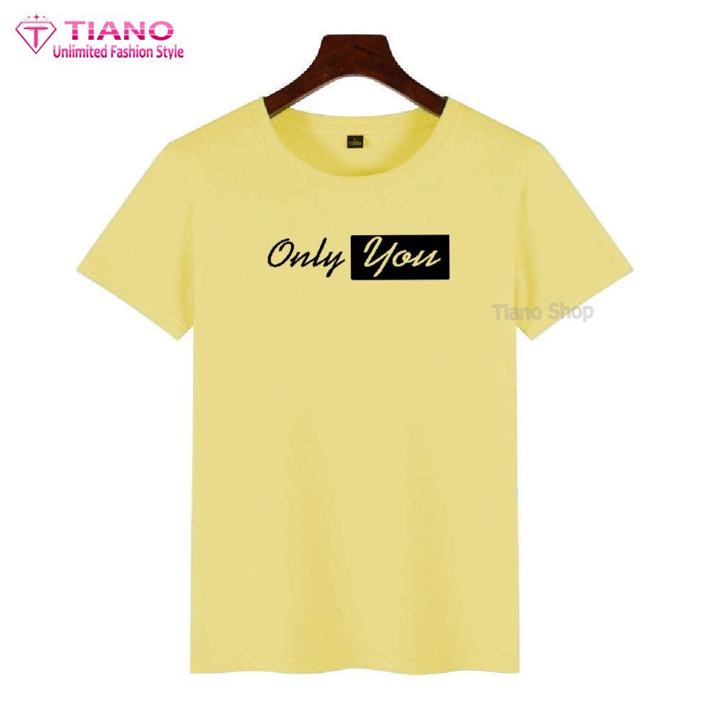 Áo Thun Nữ Tay Ngắn Only You Dễ Thương AT-037 Dễ Phối Trang Phục Tiano Shop