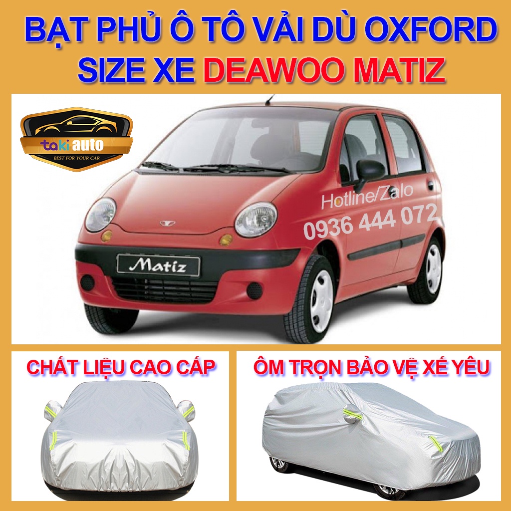 [MATIZ- LOẠI VẢI DÙ] Bạt trùm xe ô tô Deawoo Matiz vải dù oxford cao cấp , áo bạt phủ trùm che kín che nắng, che mưa