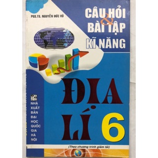 Câu Hỏi Và Bài Tập Kĩ Năng Địa Lí (Lớp 6, 7, 8, 9)