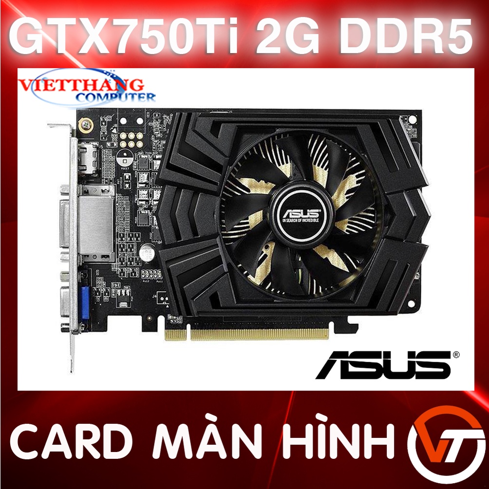 Cạc màn hình Asus GTX750Ti 2G DDR5 1 Fan ( 2nd )