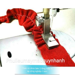 Chân vịt nhún bèo 2 tầng ( 1 lớp nhún 1 lớp thẳng ) máy may công nghiệp 1 kim
