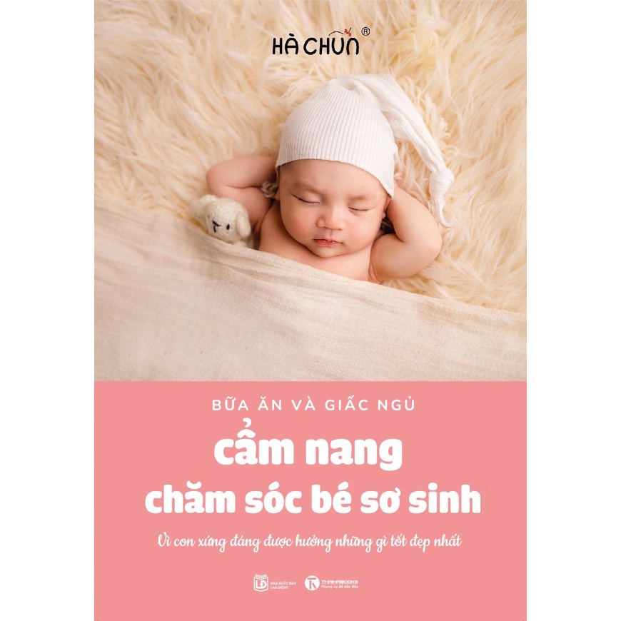 Sách - Cẩm nang chăm sóc bé sơ sinh (bữa ăn và giấc ngủ): Vì con xứng đáng được hưởng những gì tốt đẹp nhất - Thái Hà