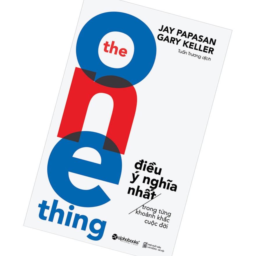 [ Sách ] The One Thing - Điều Ý Nghĩa Nhất Trong Từng Khoảnh Khắc Cuộc Đời (Tái Bản 2018)