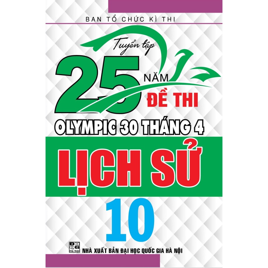 SÁCH - Tuyển tập 25 năm đề thi Olympic 30 tháng 4 Lịch Sử 10