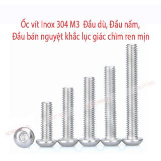 Ốc vít  inox 304  M3 đầu dù, đầu nấm, đầu bán nguyệt  khắc lục giác chìm ren mịn