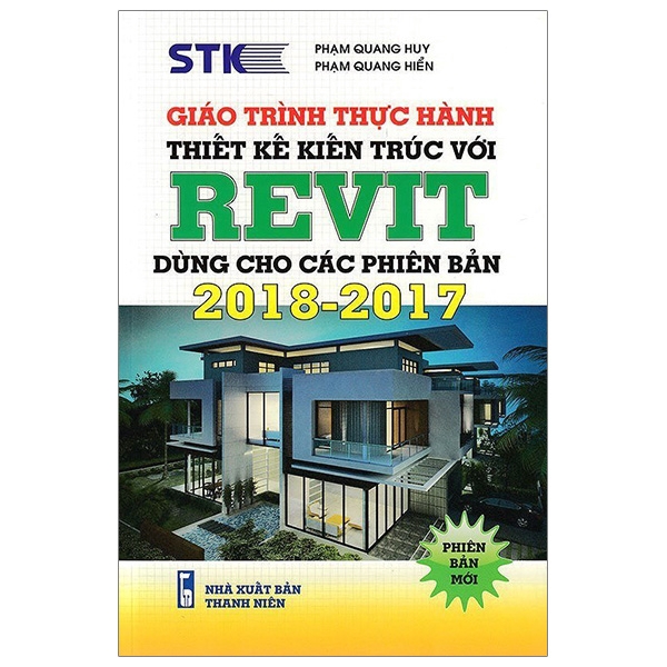 Sách - Giáo Trình Thực Hành Thiết Kế Kiến Trúc Với Revit (Dùng Cho Các Phiên Bản 2018 - 2017)