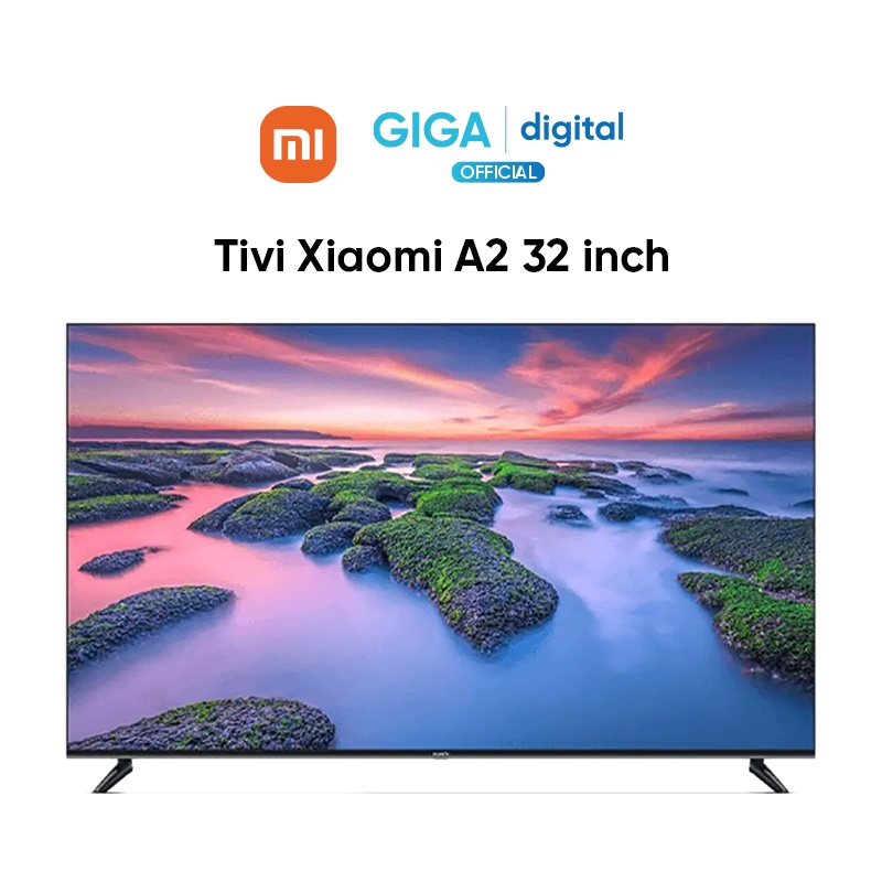 Smart Tivi Xiaomi A2 32 Inch - Màn HÌnh Siêu Mỏng TV Xiaomi Chính Hãng