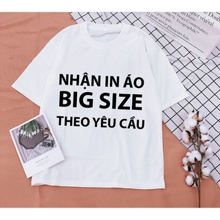 NHẬN IN ÁO BIG SIZE THEO YÊU CẦU
