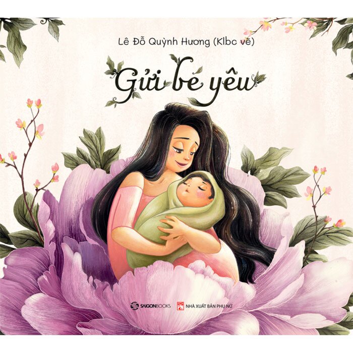 Sách Sài Gòn - Gửi Bé Yêu - Tác giả Lê Đỗ Quỳnh Hương