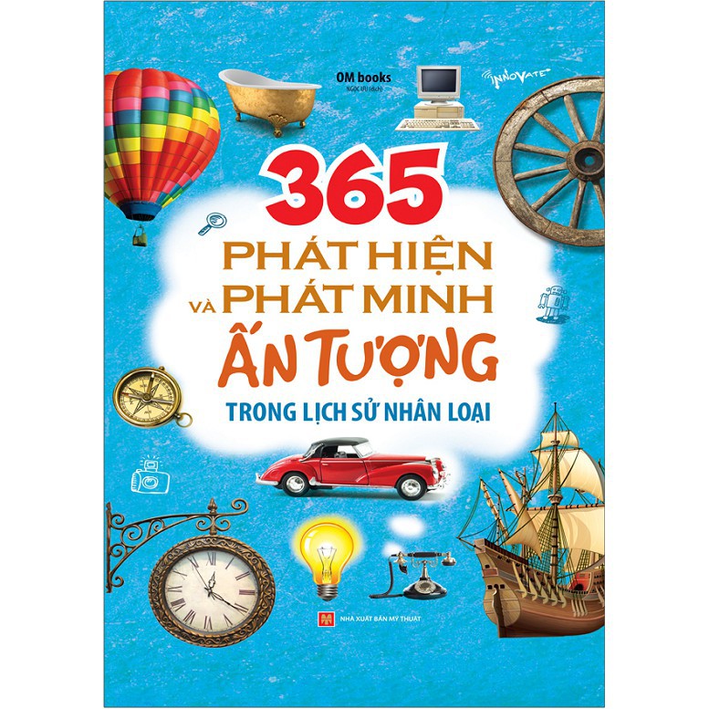 Sách - 365 Phát Hiện Và Phát Minh Ấn Tượng Trong Lịch Sử Nhân Loại