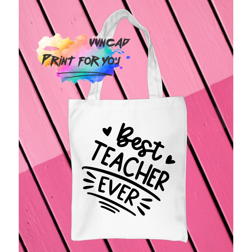 Túi vải canvas tote Best Teacher Ever– quà tặng nhân ngày 20/11 Nhà Giáo Việt Nam