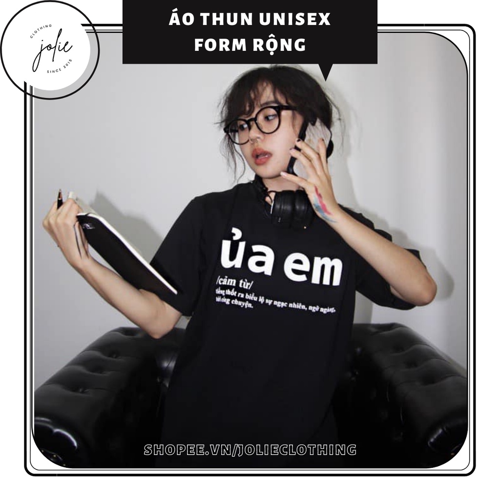 Áo thun nam nữ unisex form rộng &quot; Ủa em &quot; nhiều màu