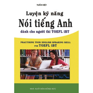 Sách - Luyện kỹ năng nói tiếng Anh dành cho người thi TOEFL iBT