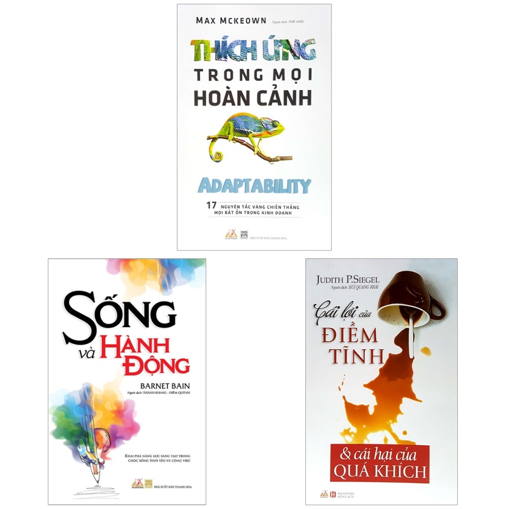 Sách - Combo Sống Và Hành Động + Cái Lợi Của Điềm Tĩnh, Cái Hại Của Quá Khích + Thích Ứng Trong Mọi Hoàn Cảnh