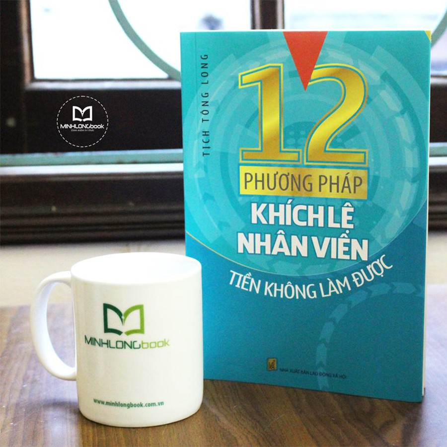 Cuốn sách 12 Phương Pháp Khích Lệ Nhân Viên Tiền Không Làm Được