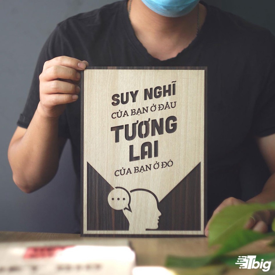 [Tranh câu nói hay]   122: Suy nghĩ của bạn ở đâu tương lai của bạn ở đó 40x55cm