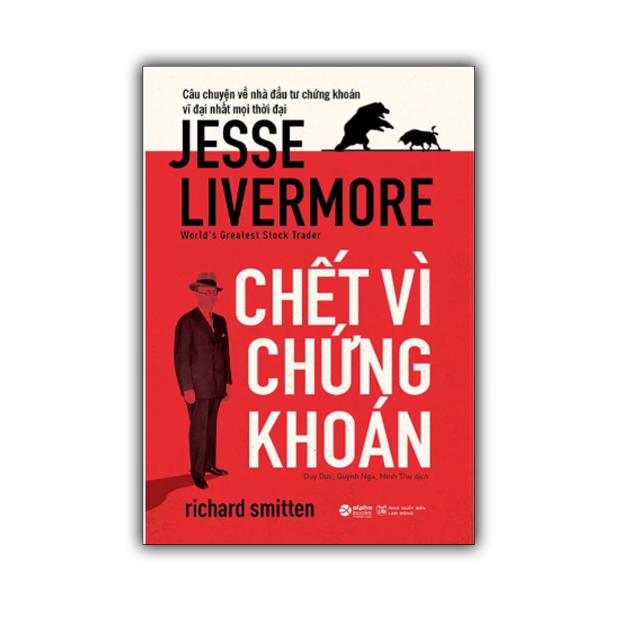 Sách - Chết Vì Chứng Khoán - Câu Chuyện Về Nhà Đầu Tư Chứng Khoán Vĩ Đại Nhất Mọi Thời Đại