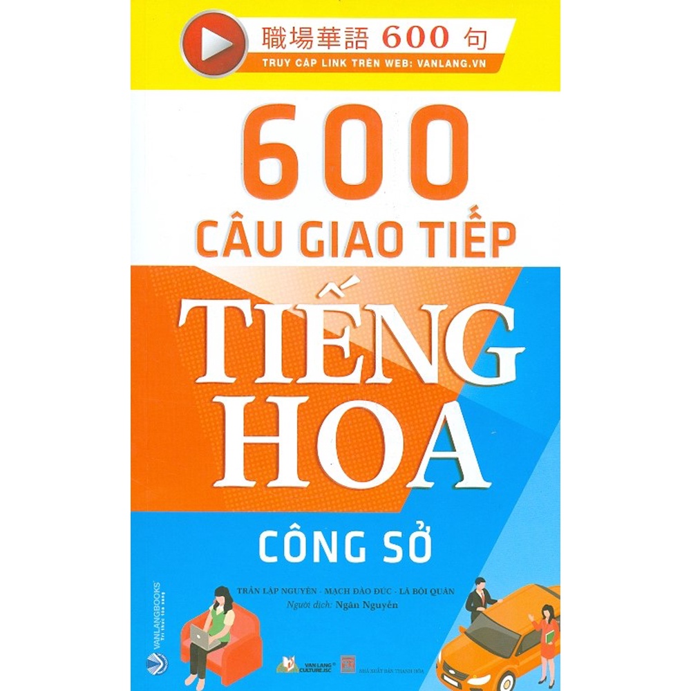 Sách  -600 Câu Giao Tiếp Tiếng Hoa - Công Sở (Trần Lập Nguyên, Mạch Đào Đức, Lã Bội quân - Văn Lang)