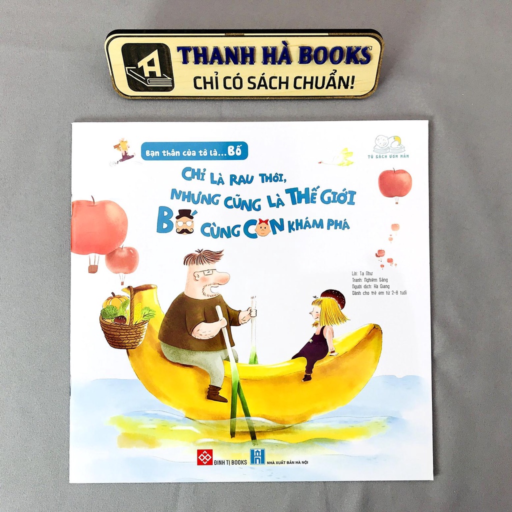 Sách - Bạn Thân Của Tớ Là … Bố - Chỉ Là Rau Thôi, Nhưng Cũng Là Thế Giới Bố Cùng Con Khám Phá (2-8 tuổi)