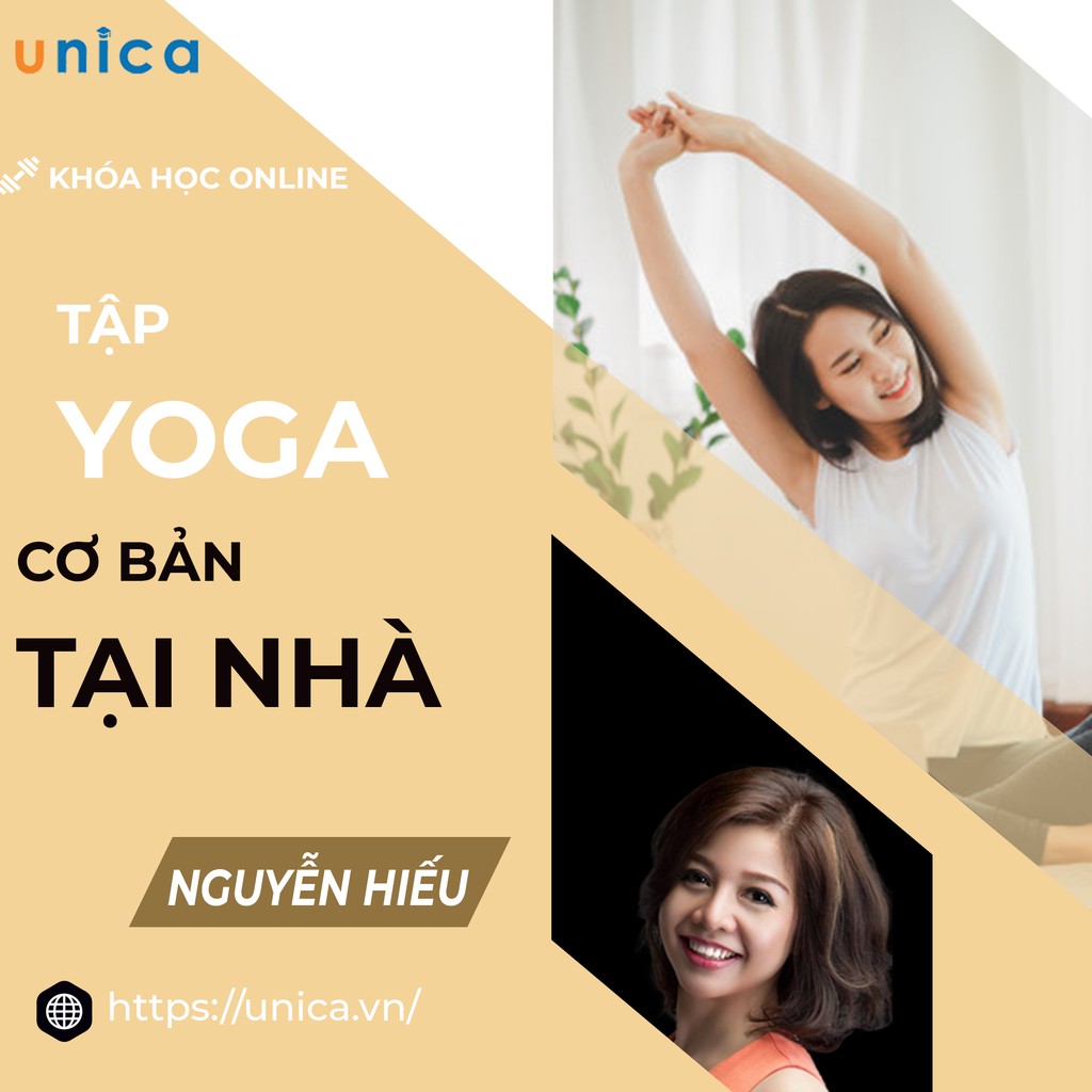 FULL khóa học SỨC KHỎE - Tập Yoga cơ bản ngay tại nhà với Nguyễn Hiếu [UNICA.VN]
