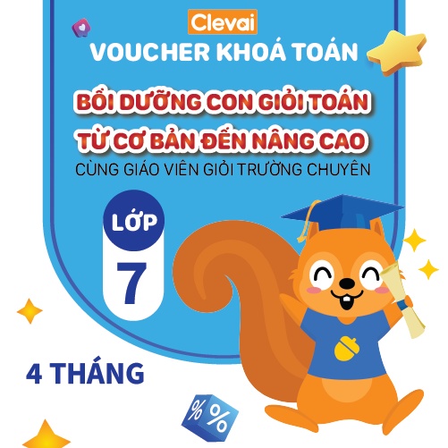 CLEVAI - Khóa Toán trực tuyến Lớp 7 - Khóa 4 tháng (Tặng: Sổ tay Toán học + 1 buổi Tiếng Anh + Khóa giải đề thi HK1)