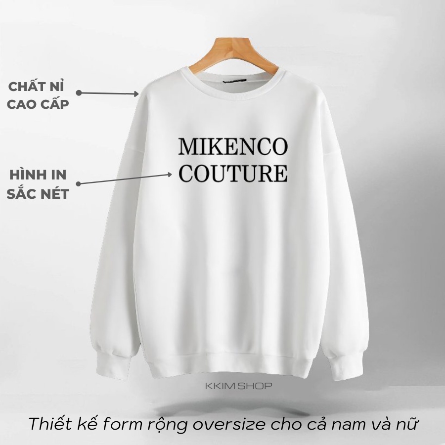 Áo Nỉ SWEATER MIKENCO COUTURE, Áo Nỉ Dài Tay Form Rộng Oversize Unisex Nam Nữ, Chất Nỉ dày dặn cao cấp. KKim Shop