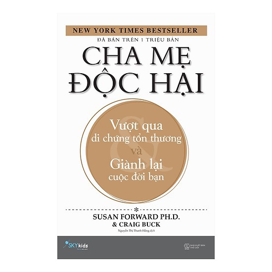 Sách - Cha Mẹ Độc Hại - Vượt Qua Di Chứng Tổn Thương Và Giành Lại Cuộc Đời Bạn