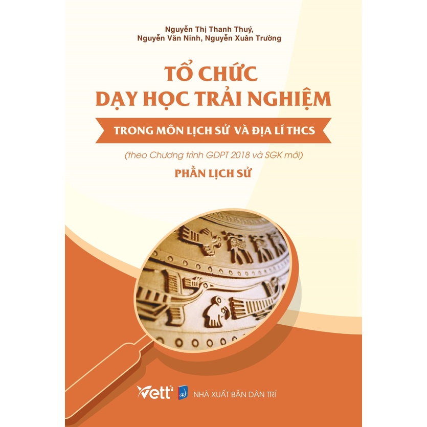 Sách - Tổ Chức Dạy Học Trải Nghiệm Trong Môn Lịch Sử Và Địa Lí THCS - Phần Lịch Sử (Theo Chương Trình SGK Mới) - EDU