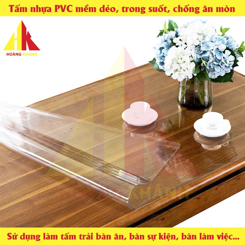 Tấm nhựa PVC mềm dẻo trong suốt HOANGKHANHPRODUCT dùng để trải bàn ăn, bàn làm việc - chống vỡ, chịu nhiệt, chịu ăn mòn